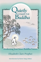 Quietly Comes the Buddha: Awakening Your Inner Buddha-Nature 0916766187 Book Cover
