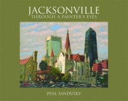 Jacksonville Through a Painter's Eyes 1589806018 Book Cover