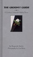 The Groom's Guide: A Gentleman's Indispensable Wedding Planner 1569065772 Book Cover