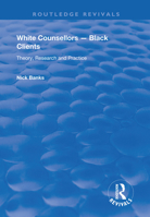 White Counsellors - Black Clients: Theory, Research and Practice 0367075121 Book Cover