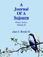 A Journal of a Sojourn: Poetry Series Volume II 1410717976 Book Cover