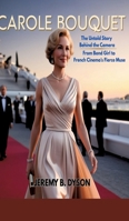 Carole Bouquet: The Untold Story Behind the Camera - From Bond Girl to French Cinema's Fierce Muse 3384679032 Book Cover