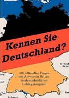 Kennen Sie Deutschland?: Alle offiziellen Fragen und Antworten für den bundeseinheitlichen Einbürgerungstest 3837066304 Book Cover