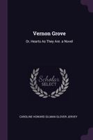 Vernon Grove; Or Hearts As They Are: A Novel 0548320071 Book Cover