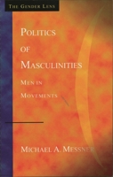 Politics of Masculinities: Men in Movements (The Gender Lens) 0803955774 Book Cover