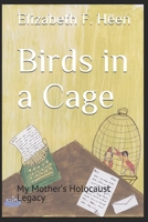 Birds in a Cage: My Mother's Holocaust Legacy 8269238406 Book Cover