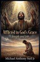 Afflicted In God's Grace: Joseph And Job (Guided Intervention) B0GVZP46PH Book Cover