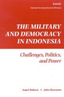 The Military and Democracy in Indonesia: Challengers, Politics, and Power [MR-1599] 0833032194 Book Cover