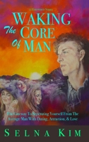 Waking The Core Of Man 171656221X Book Cover