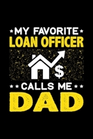 My Favorite Loan Officer Calls Me Dad: Birthday, Retirement, Fathers Day Gift for Loan Officer Dad, Lined Notebook, 6 x 9, 120 Pages 1692717685 Book Cover