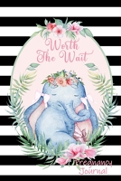 Worth the Wait: Pregnancy Journal. Baby Girl Elephant, Princess Pink on black and White Stripes 1699503206 Book Cover