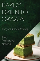 Kazdy Dzien to Okazja: Torty na Kazda Chwile (Polish Edition) 1835592570 Book Cover