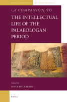 A Companion to the Intellectual Life of the Palaeologan Period 9004527060 Book Cover