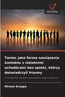 Taniec jako forma nawiazania kontaktu z nieletnimi uchodzcami bez opieki, którzy doswiadczyli traumy (Polish Edition) 6209963927 Book Cover