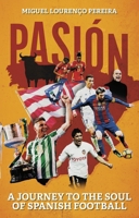 Pasion: A Journey to the Soul of Spanish Football 1801509573 Book Cover