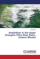 Amphibian in the Upper Drangme Chhu River Basin, Eastern Bhutan 6139869471 Book Cover