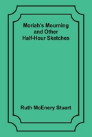 Moriah's Mourning and Other Half-Hour Sketches 9357970347 Book Cover