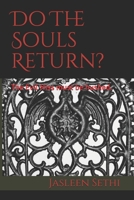 Do The Souls Return?: The Evil Hiss must be hushed. 1706991916 Book Cover