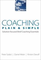Coaching Plain & Simple: Solution-focused Brief Coaching Essentials 0393705935 Book Cover