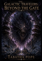 The Galactic Travelers: Beyond The Gate B0H6NPGS65 Book Cover