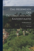 Das Heerwesen Des �sterreichischen Kaiserstaates: Erster Band 1018202641 Book Cover