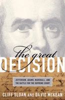 The Great Decision: Jefferson, Adams, Marshall, and the Battle for the Supreme Court 1586484265 Book Cover
