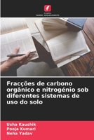 Fracções de carbono orgânico e nitrogénio sob diferentes sistemas de uso do solo 6205670429 Book Cover