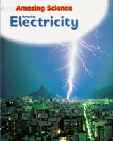 Amazing Electricity (Amazing Science) 0778736245 Book Cover