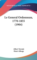 Le General Ordonneau, 1770-1855 (1904) 116015855X Book Cover