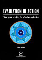 Evaluation in Action: Theory and Practice for Effective Evaluation 1905541767 Book Cover