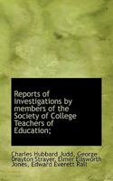 Reports of investigations by members of the Society of College Teachers of Education; 1117480593 Book Cover