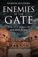 Enemies at the Gate: The City Walls of Ancient Rome 1398112976 Book Cover