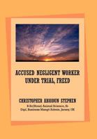 Accused Negligent Worker Under Trial, Freed 1465306455 Book Cover