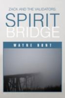 Zack and the Validators: Spirit Bridge 1479722308 Book Cover