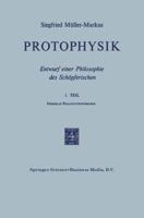 Protophysik: Entwurf Einer Philosophie Des Schopferischen 9401764328 Book Cover