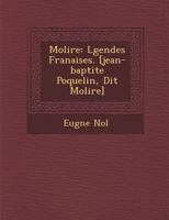 Molière: Légendes Françaises. [Jean-Baptiste Poquelin, Dit Molière] 1286960495 Book Cover