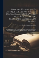 Mémoire Historique Et Critique Sur Les Principales Circonstances De La Vie De Roger De St. Lary De Bellegarde, Maréchal De France: Et Principalement ... Dans Le Marquisat De S... (French Edition) 102251377X Book Cover