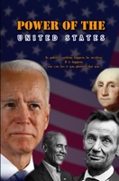 Power of the United States: In politics, nothing happens by accident. If it happens, you can bet it was planned that way. B09BYN3C24 Book Cover