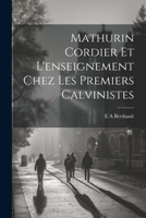 Mathurin Cordier et l'enseignement chez les premiers calvinistes 1021463612 Book Cover