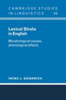 Lexical Strata in English: Morphological Causes, Phonological Effects (Cambridge Studies in Linguistics) 052102353X Book Cover