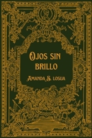 Ojos sin Brillo (Spanish Edition) B0FQC34B6G Book Cover