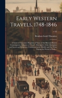 Early Western Travels, 1748-1846: A Series of Annotated Reprints of Some of the Best and Rarest Contemporary Volumes of Travel: Descriptive of the ... Far West, During the Period of Early...; v.22 1020481897 Book Cover