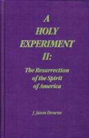 A Holy Experiment II: The Resurrection of the Spirit of America 0964266717 Book Cover