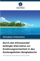 Durch den Klimawandel bedingte Alternative zur Ernährungssicherheit in den Küstengebieten Bangladeschs 6209306373 Book Cover