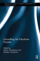 Unravelling the Fukushima Disaster 1138624209 Book Cover