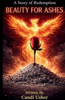 Beauty for Ashes: A Redemption Story B0GY288GGD Book Cover