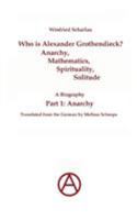 Who is Alexander Grothendieck? Part 1: Anarchy 3842340923 Book Cover