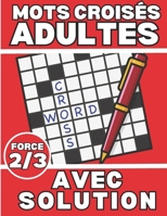 Mote Croisés Adultes Force 2/3: Stimulant, amusant et anti-stress, Pour Sénior Adolescents et es personnes âgées jeux de mots pour améliorer votre Int B0CR8RWRVN Book Cover