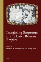 Imagining Emperors in the Later Roman Empire 9004370897 Book Cover