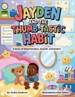 Jayden and the Thumb - Tastic Habit B0FHYX76LF Book Cover